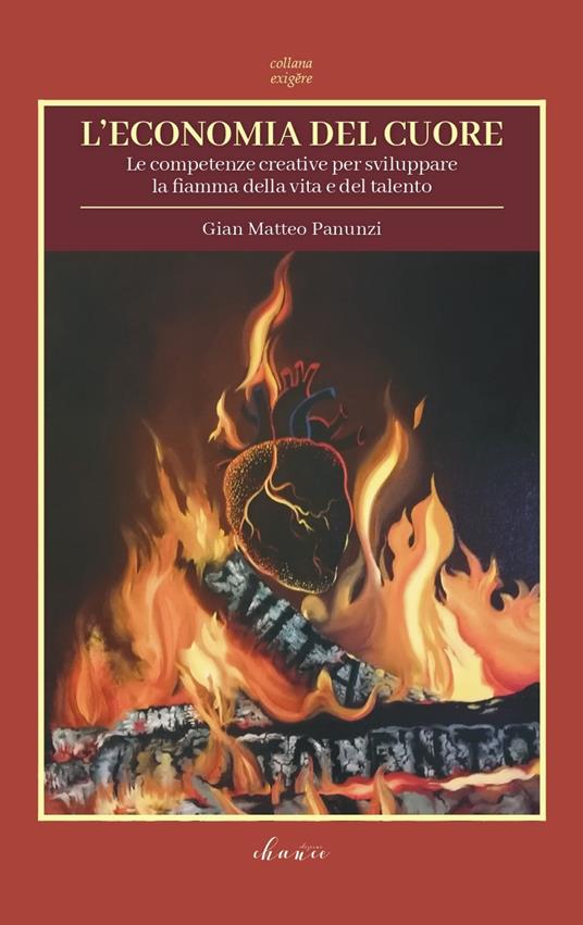 L'economia del cuore. Le competenze creative per sviluppare la fiamma della vita e del talento - Gian Matteo Panunzi - copertina