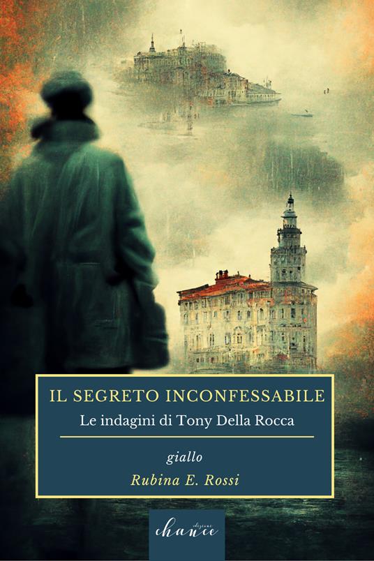 Il segreto inconfessabile. Le indagini di Tony della Rocca - Rubina E. Rossi - copertina