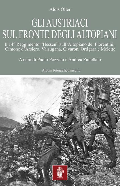 Gli austriaci sul fronte degli altopiani. Il 14° Reggimento «Hessen» sull'Altopiano dei Fiorentini, Cimone d'Arsiero, Valsugana, Civaron, Ortigara e Melette - copertina