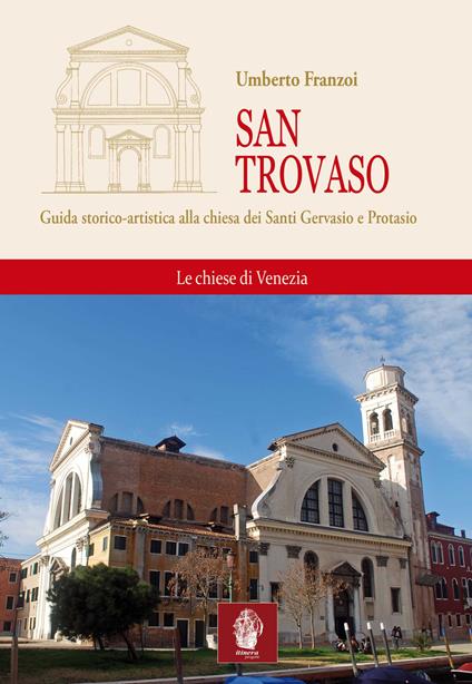 San Trovaso. Guida storico-artistica alla chiesa dei Santi Gervasio e Protasio - Umberto Franzoi - copertina