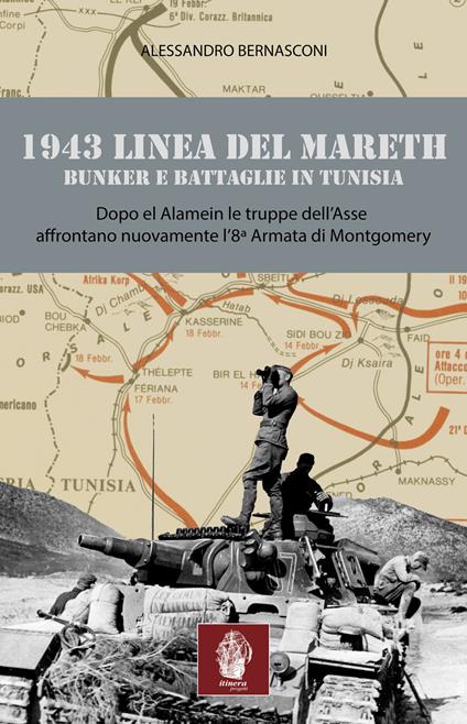 1943 linea del Mareth. Bunker e battaglie in Tunisia - Alessandro Bernasconi - copertina
