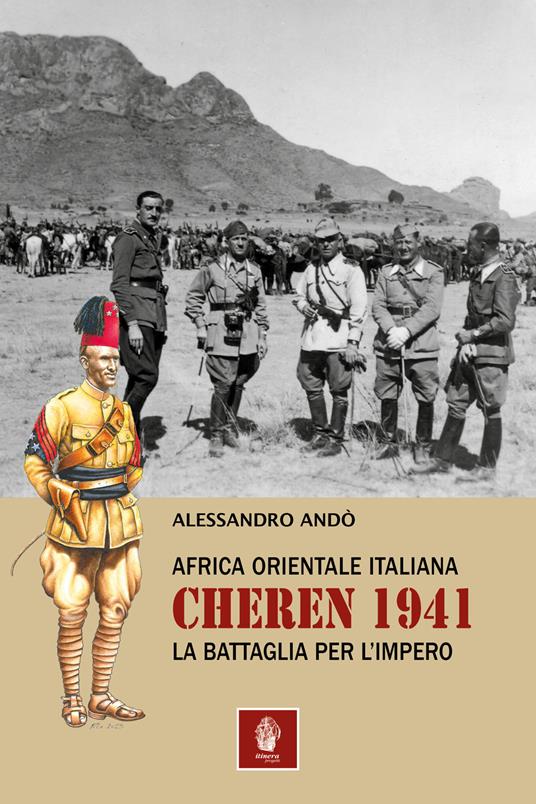 Africa orientale italiana: Cheren 1941. La battaglia per l'Impero - Alessandro Andò - copertina