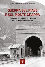 Guerra sul Piave e sul Monte Grappa. La battaglia di Monte Cornella e la conquista di Quero