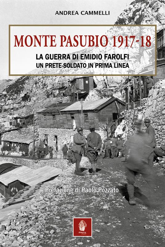 MONTE PASUBIO 1917-18. La guerra di Emidio Farolfi, un prete-soldato in prima linea - Andrea Cammelli - copertina