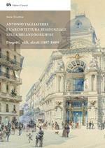 Antonio Tagliaferri e l'architettura residenziale nella Milano borghese. Progetti, stili, alzati (1887-1909)