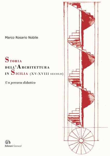 Storia dell'architettura in Sicilia (XV-XVIII secolo). Un percorso didattico - Marco Rosario Nobile - ebook