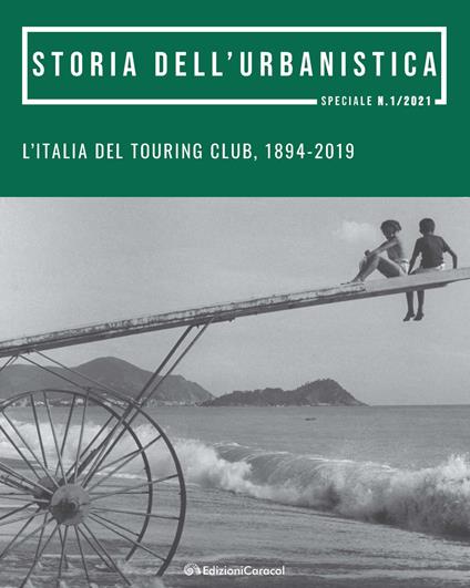 L'Italia del Touring Club, 1894-2019. Promozione, tutela e valorizzazione del patrimonio culturale e del paesaggio - copertina