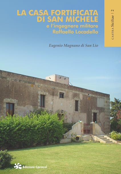 La casa fortificata di San Michele e l'ingegnere militare Raffaello Locadello - Eugenio Magnano Di San Lio - copertina