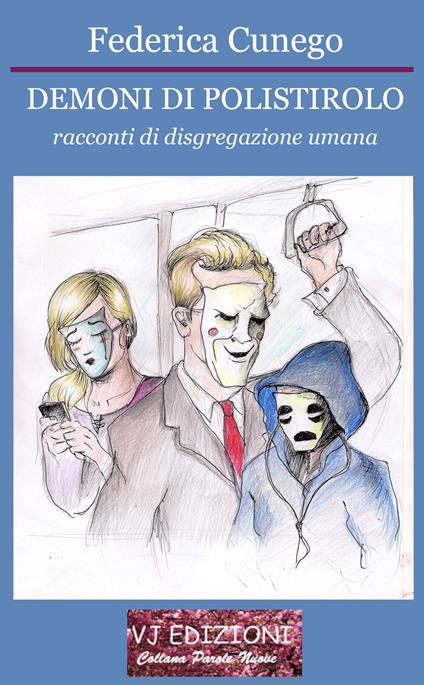 Demoni di polistirolo. Racconti di disgregazione umana - Federica Cunego - copertina