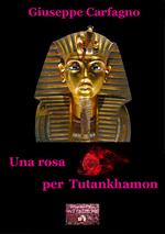 Una rosa per Tutankhamon