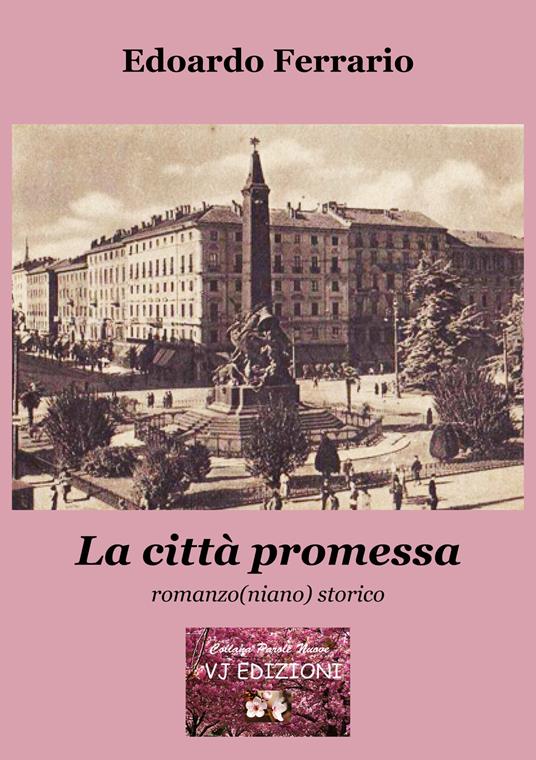 La città promessa. Romanzo(niano) storico - Edoardo Ferrario - copertina