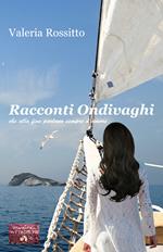 Racconti ondivaghi che alla fine parlano sempre d'amore