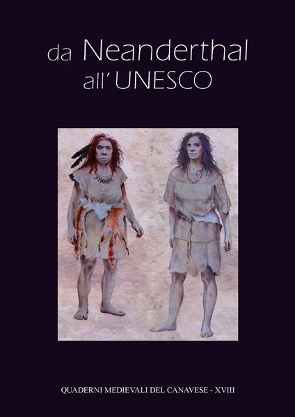 Quaderni medievali sul canavese. Vol. 18: Da Neanderthal all'UNESCO. - copertina