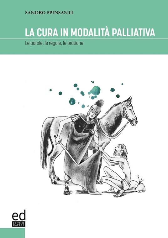 La cura in modalità palliativa. Le parole, le regole, le pratiche - Sandro Spinsanti - copertina