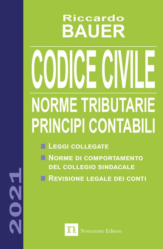 Codice civile 2021. Norme tributarie, principi contabili - Riccardo Bauer - copertina
