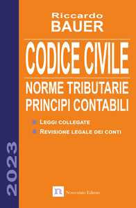 Libro Codice civile 2023. Norme tributarie, principi contabili Riccardo Bauer