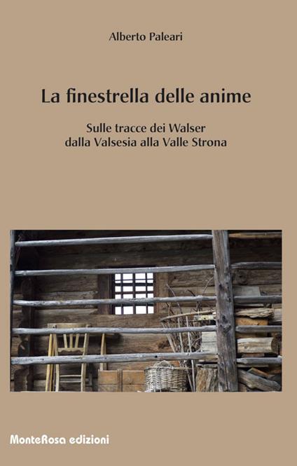 La finestrella delle anime. In cammino tra i Walser della Valsesia - Alberto Paleari - copertina