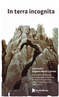 In terra incognita. Dal Cridola all’Alpago. La campagna esplorativa di Heinrich Steinitzer nelle Prealpi Clautane 1900-1902