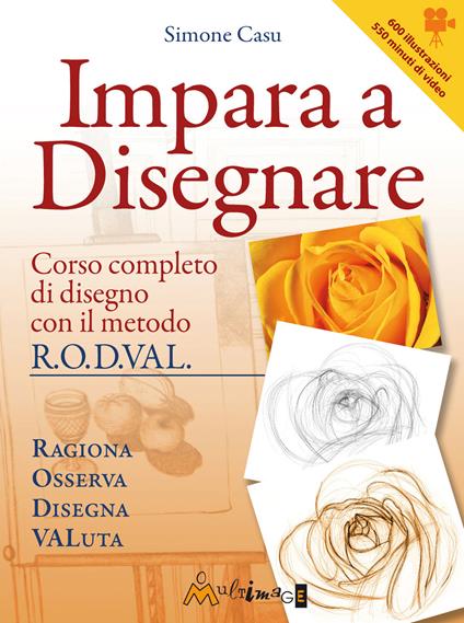 Impara a disegnare. Corso completo di disegno col metodo R.O.D.VAL. - Simone Casu - copertina