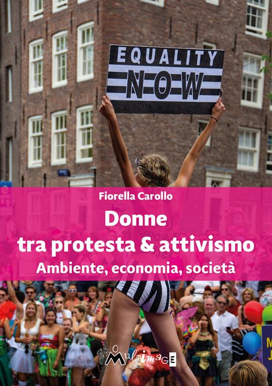Donne tra protesta & attivismo. Ambiente, economia, società - Fiorella Carollo - copertina