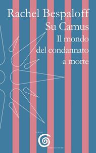 Su Camus. Il mondo del condannato a morte