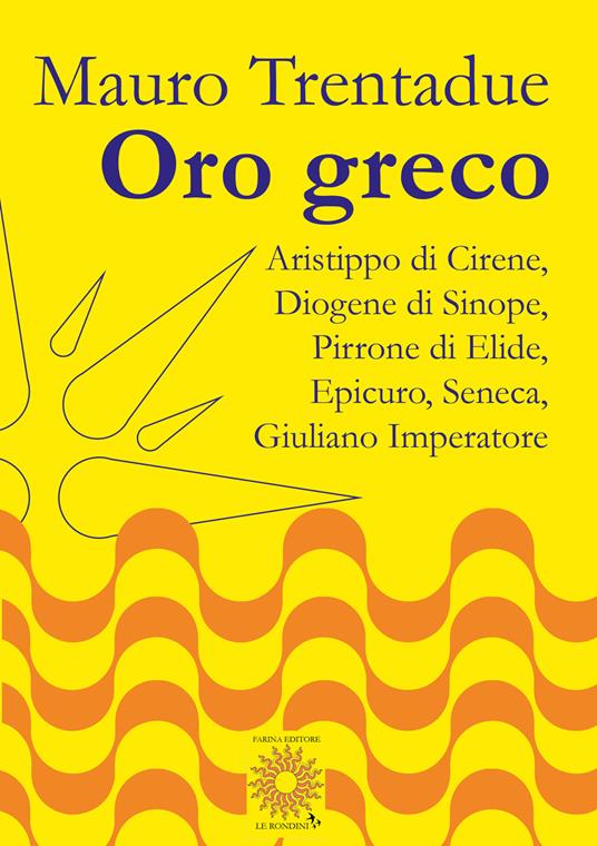 Oro greco. Aristippo, Diogene, Pirrone, Epicuro, Seneca, Giuliano - Mauro Trentadue - copertina