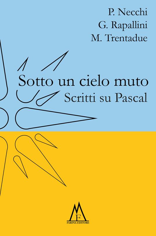 Sotto un cielo muto. Scritti su Pascal - Piercarlo Necchi,Giovanni Rapallini,Mauro Trentadue - copertina