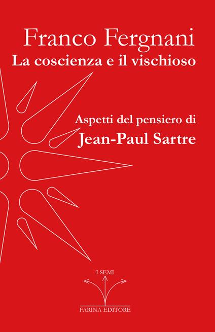 La coscienza e il vischioso. Aspetti del pensiero di Jean-Paul Sartre - Franco Fergnani - copertina