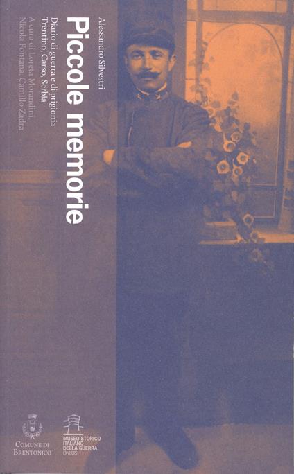 Piccole memorie. Diario di guerra e di prigionia. Trentino, Carso, Serbia - Alessandro Silvestri - copertina