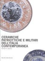 Ceramiche patriottiche e militari dell’Italia contemporanea. Ediz. illustrata
