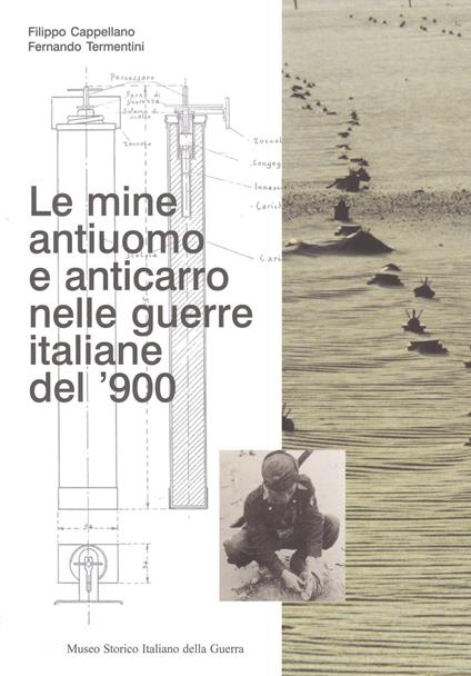 Le mine antiuomo e anticarro nelle guerre italiane del ’900 - Filippo Cappellano,Fernando Termentini - copertina