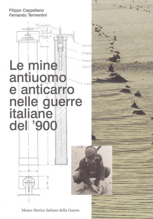 Le mine antiuomo e anticarro nelle guerre italiane del ’900 - Filippo Cappellano,Fernando Termentini - copertina