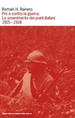 Pro e contro la guerra. Lo smarrimento dei poeti italiani. 1915-1918