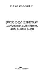 Quando lo scelus diventa ius. Osservazioni sulla Pharsalia di Lucano, il poema del trionfo del male