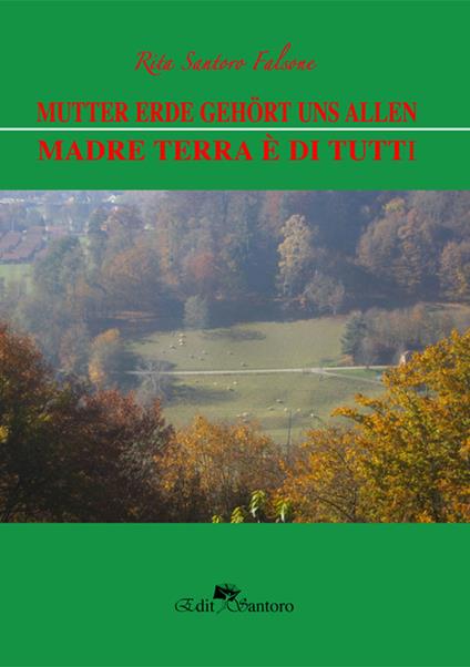 Mutter erde gehört uns allen. Madre terra è di tutti - Rita Santoro Falsone - copertina