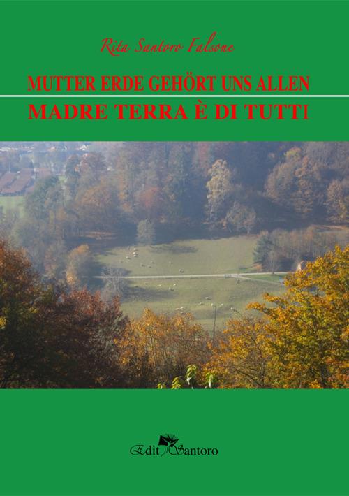 Mutter erde gehört uns allen. Madre terra è di tutti - Rita Santoro Falsone - copertina
