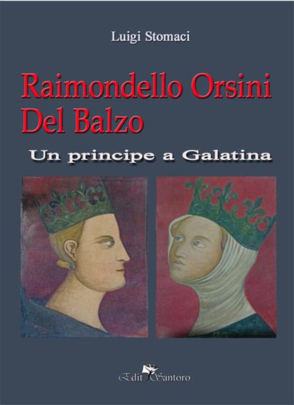 Raimondello Orsini del balzo. Un principe a Galatina - Luigi Stomaci - copertina