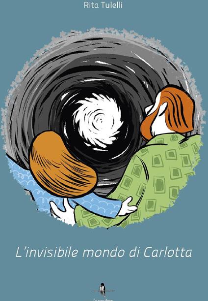 L'invisibile mondo di Carlotta - Rita Tulelli - copertina