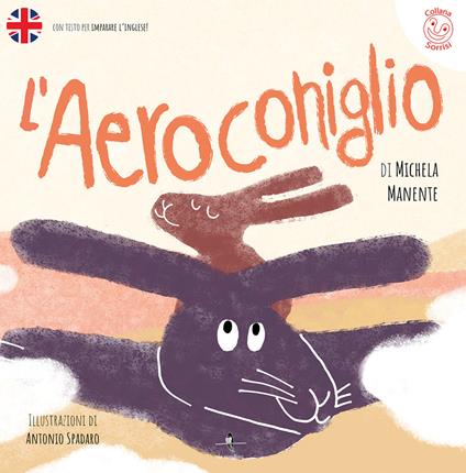 L' Aeroconiglio. Ediz. italiana e inglese - Michela Manente - copertina