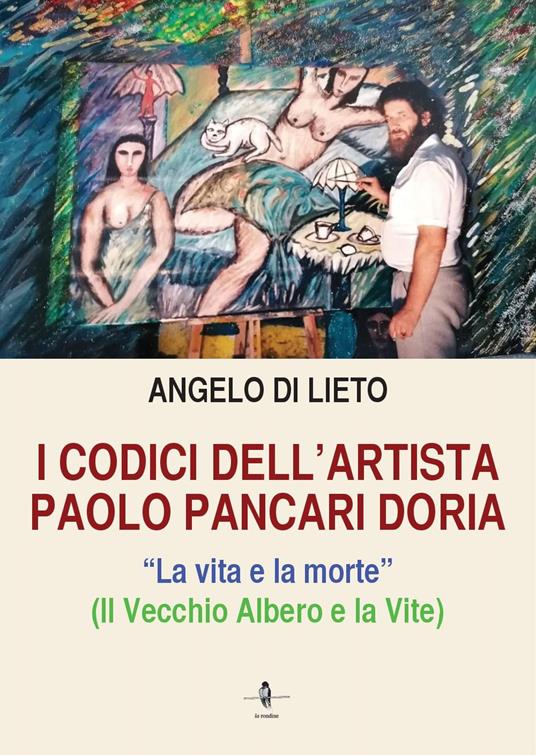 I codici dell'artista Paolo Pancari Doria. La vita e la morte - Angelo Di Lieto - copertina