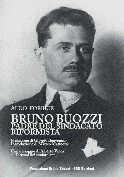Bruno Buozzi. Padre del sindacato riformista - Aldo Forbice - copertina