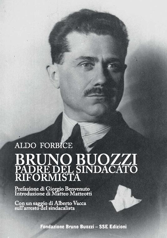 Bruno Buozzi. Padre del sindacato riformista - Aldo Forbice - copertina