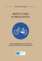 Arte e utile in bicicletta. L’incerto equilibrio tra le forme belle e quelle utili nella Proprietà Intellettuale