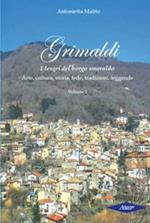 Grimaldi, i tesori del Borgo Smeraldo. Arte, cultura, storia, fede, tradizioni, leggende. Vol. 1