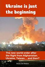 Ukraine is just the beginning. The new world order after the flight from Afghanistan. Ukraine, Taiwan... and then?