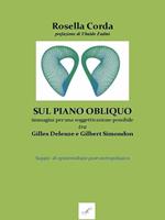 Sul piano obliquo: immagini per una soggettivazione possibile, tra Gilles Deleuze e Gilbert Simondon. Saggio di epistemologia post-antropologica