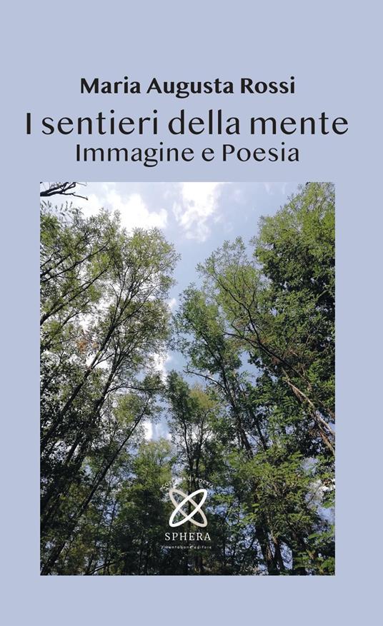 I sentieri della mente. Immagine e poesia - Maria Augusta Rossi - copertina