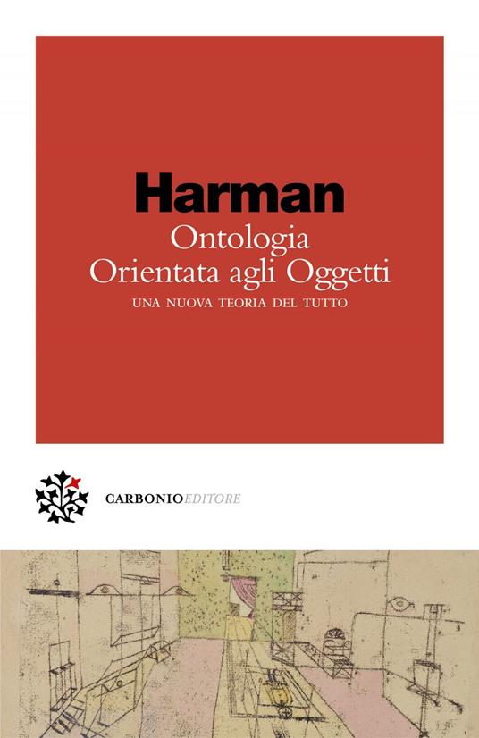 Ontologia orientata agli oggetti. Una nuova teoria del tutto - Graham Harman,Francesco D'Isa,Olimpia Ellero - ebook