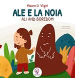 Ale e la noia-Ali and boredom. Ediz. bilingue