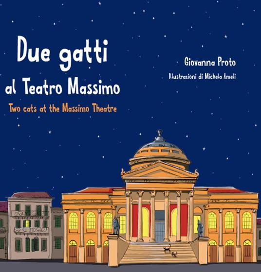 Due gatti al Teatro Massimo-Two cats at the Massimo theatre. Ediz. bilingue - Giovanna Proto - copertina